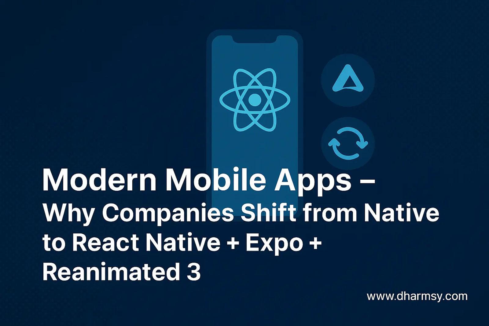 Modern Mobile Apps – Why Companies Shift from Native to React Native + Expo + Reanimated 3