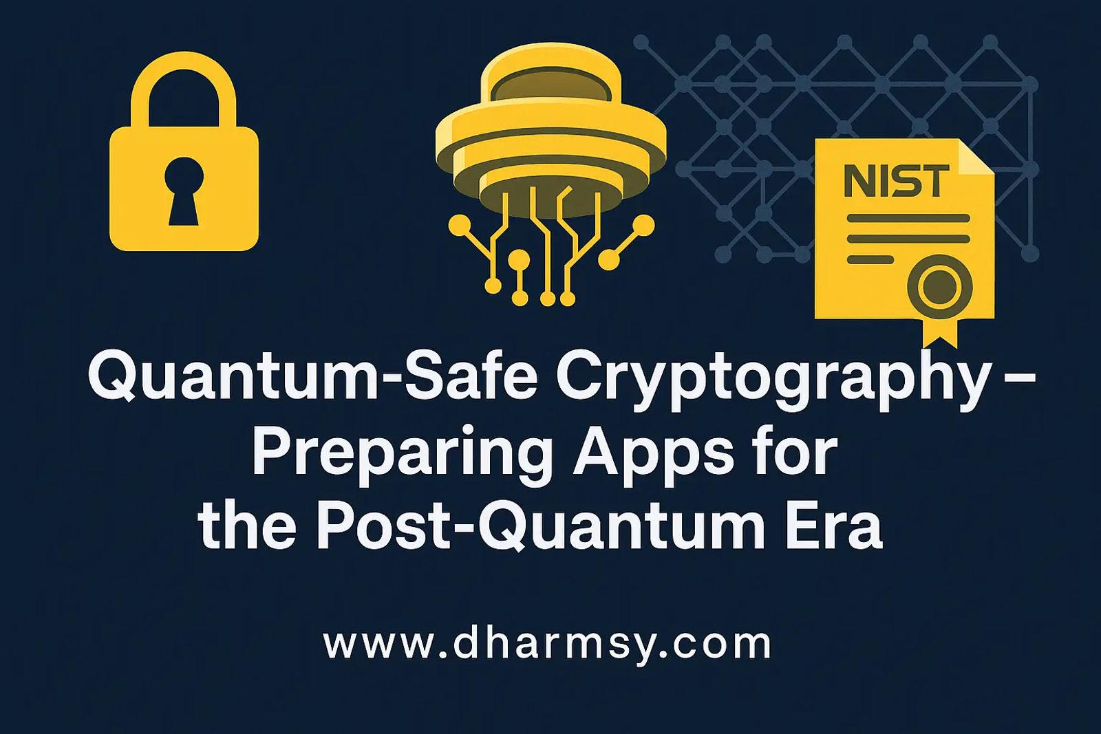 Quantum-Safe Cryptography – Preparing Apps for the Post-Quantum Era